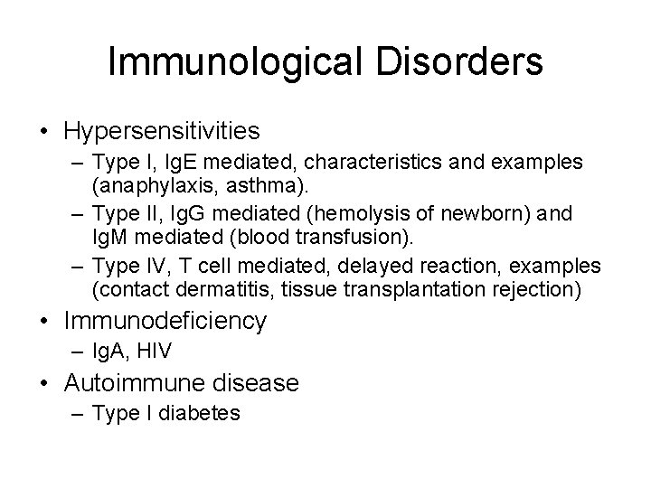 Immunological Disorders • Hypersensitivities – Type I, Ig. E mediated, characteristics and examples (anaphylaxis,