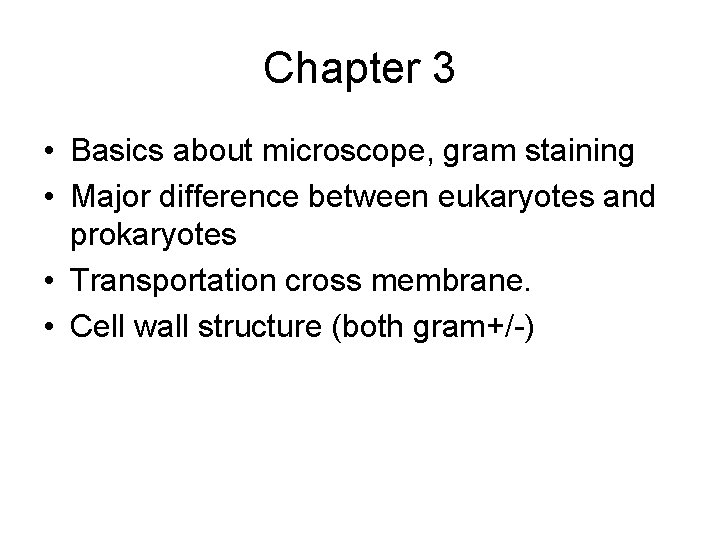 Chapter 3 • Basics about microscope, gram staining • Major difference between eukaryotes and