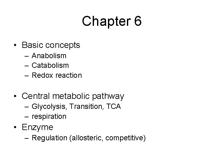 Chapter 6 • Basic concepts – Anabolism – Catabolism – Redox reaction • Central