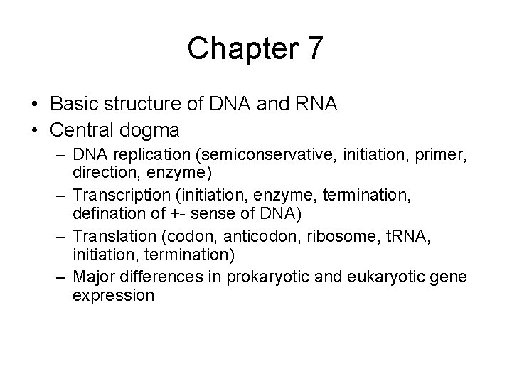 Chapter 7 • Basic structure of DNA and RNA • Central dogma – DNA