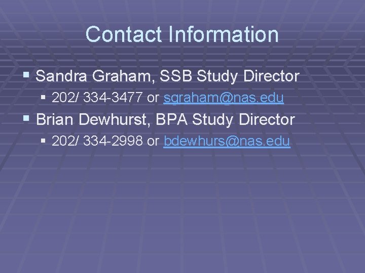 Contact Information § Sandra Graham, SSB Study Director § 202/ 334 -3477 or sgraham@nas.
