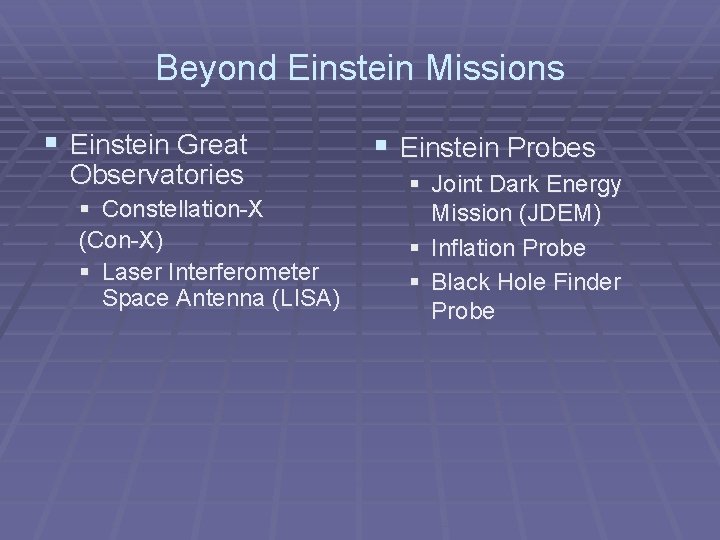 Beyond Einstein Missions § Einstein Great Observatories § Constellation-X (Con-X) § Laser Interferometer Space