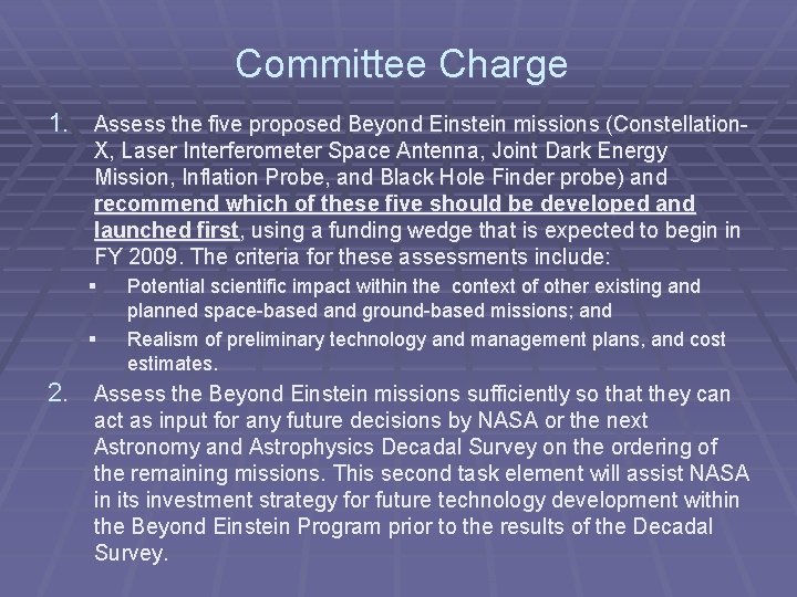 Committee Charge 1. Assess the five proposed Beyond Einstein missions (Constellation- X, Laser Interferometer