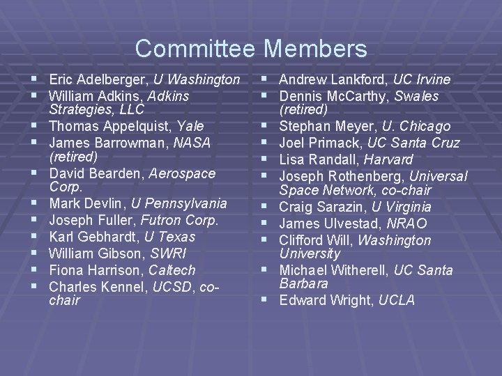 Committee Members § Eric Adelberger, U , Washington § William Adkins, Adkins William Adkins,