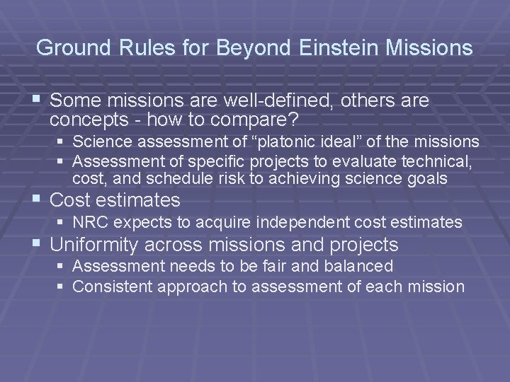 Ground Rules for Beyond Einstein Missions § Some missions are well-defined, others are concepts