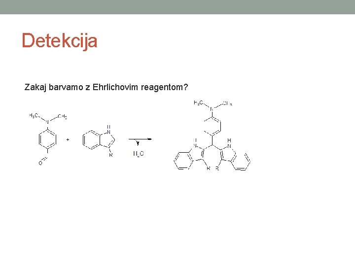 Detekcija Zakaj barvamo z Ehrlichovim reagentom? 