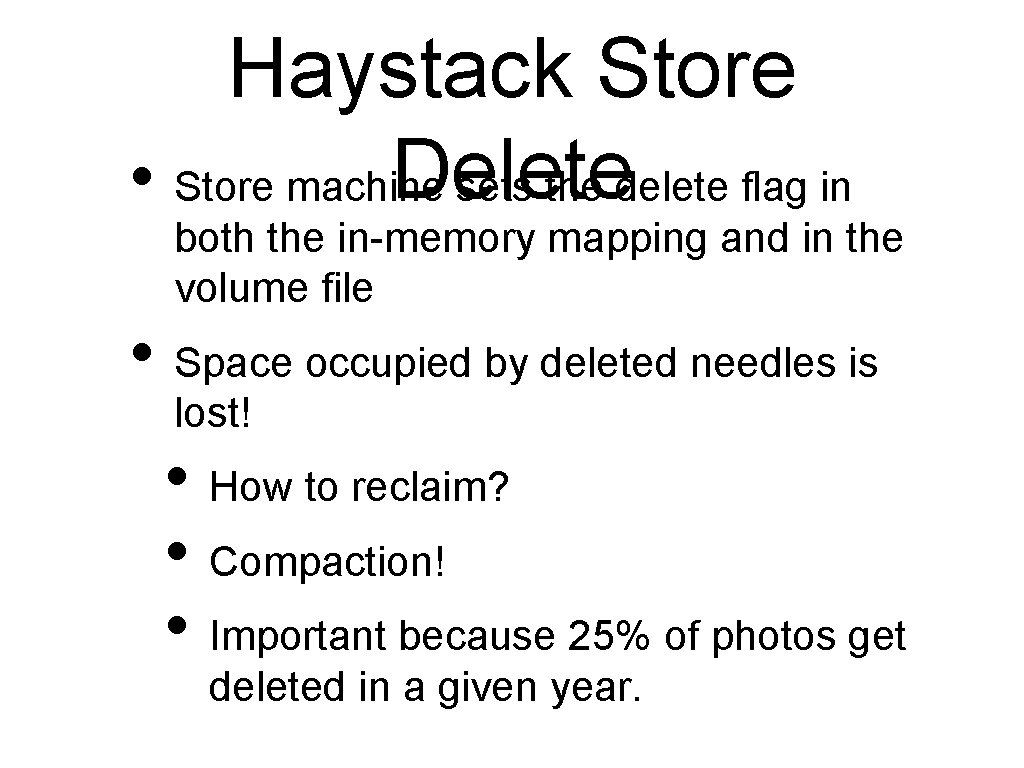 Haystack Store Delete • Store machine sets the delete flag in both the in-memory