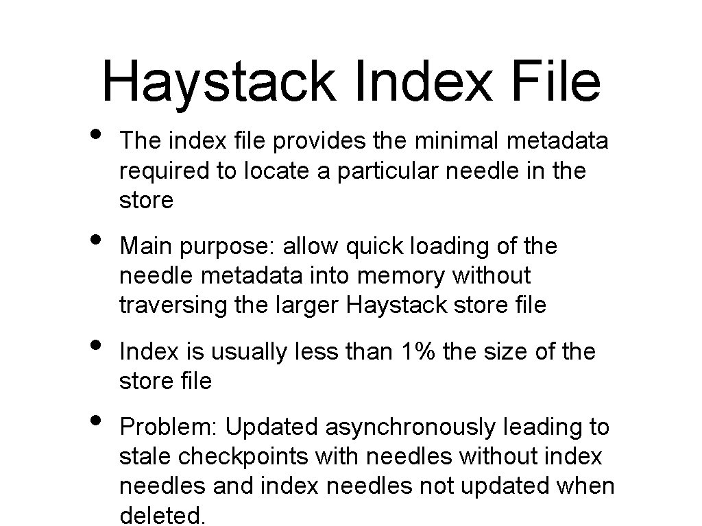 Haystack Index File • • The index file provides the minimal metadata required to