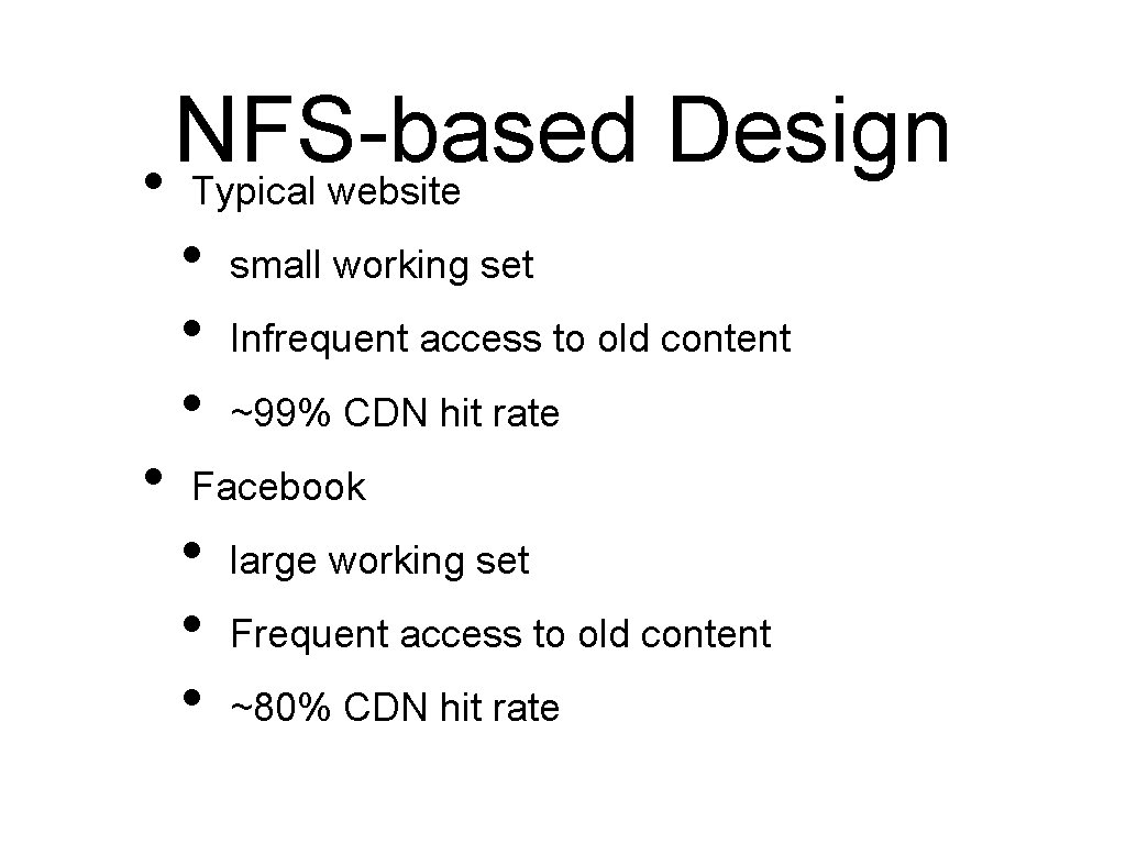 NFS-based Design • Typical website • • small working set Infrequent access to old
