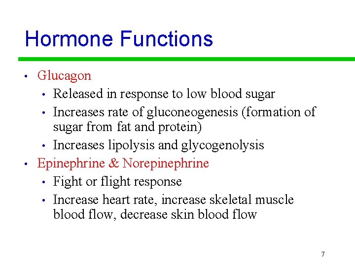 Hormone Functions • • Glucagon • Released in response to low blood sugar •