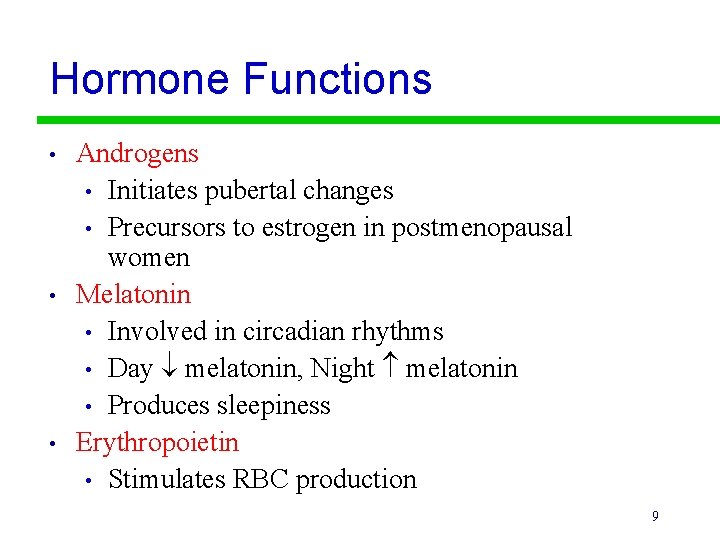Hormone Functions • • • Androgens • Initiates pubertal changes • Precursors to estrogen