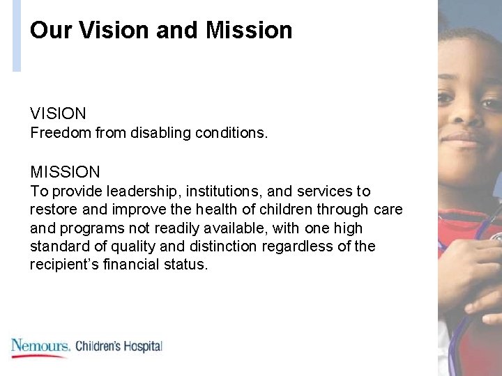 Our Vision and Mission VISION Freedom from disabling conditions. MISSION To provide leadership, institutions,