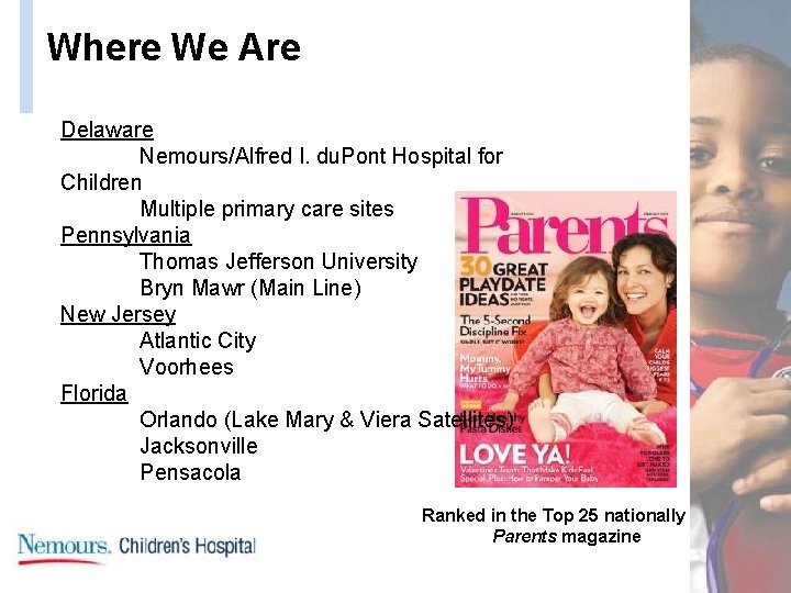 Where We Are Delaware Nemours/Alfred I. du. Pont Hospital for Children Multiple primary care