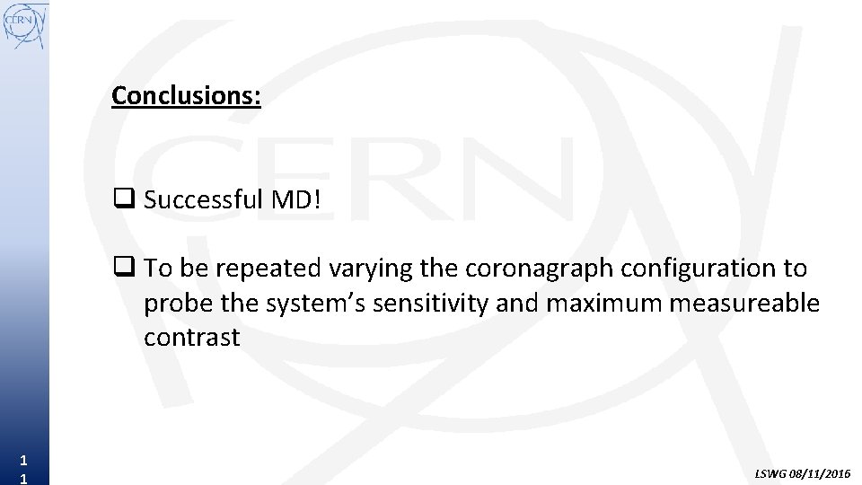 Conclusions: q Successful MD! q To be repeated varying the coronagraph configuration to probe