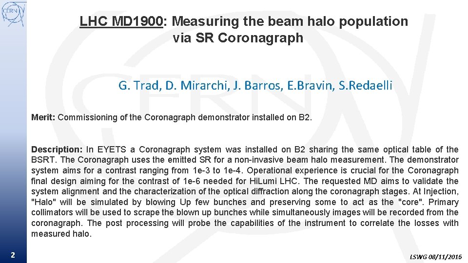 LHC MD 1900: Measuring the beam halo population via SR Coronagraph G. Trad, D.