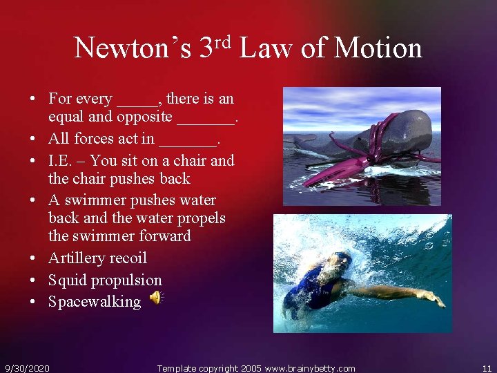 Newton’s 3 rd Law of Motion • For every _____, there is an equal