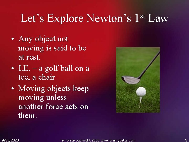 Let’s Explore Newton’s 1 st Law • Any object not moving is said to