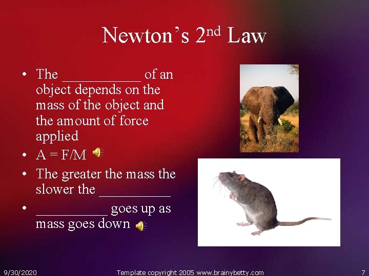 Newton’s 2 nd Law • The ______ of an object depends on the mass