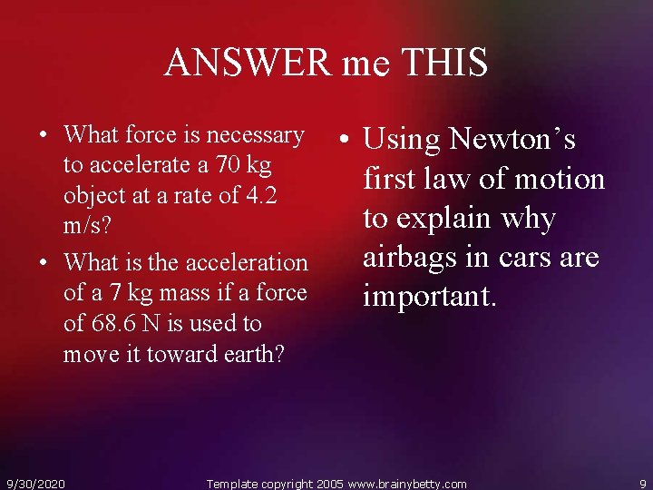 ANSWER me THIS • What force is necessary to accelerate a 70 kg object