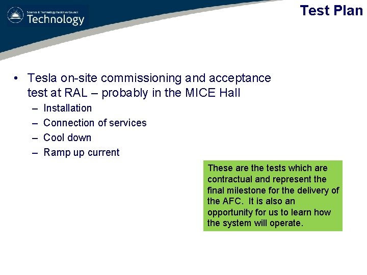 Test Plan • Tesla on-site commissioning and acceptance test at RAL – probably in