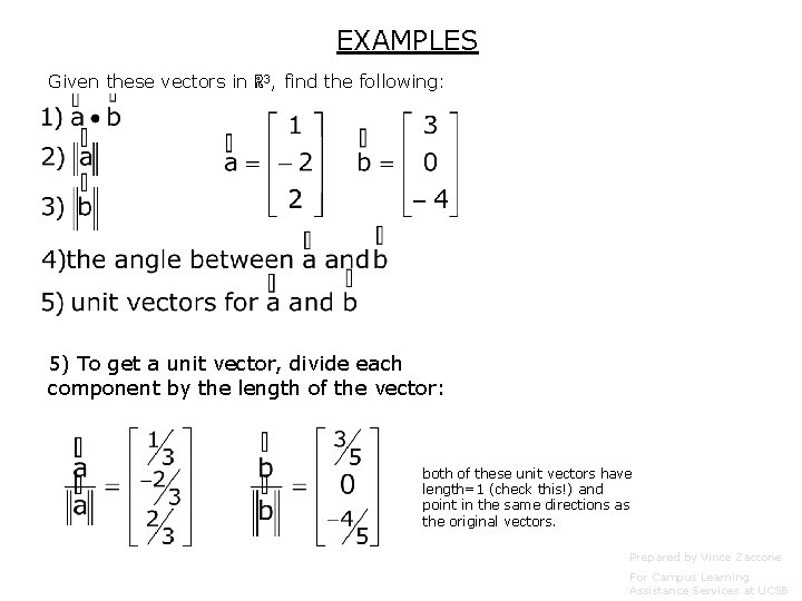 EXAMPLES Given these vectors in ℝ 3, find the following: 5) To get a