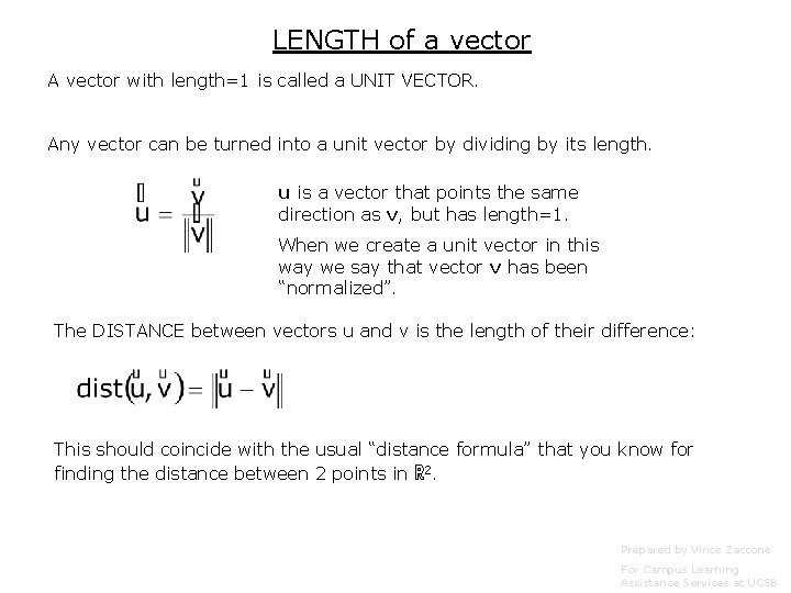 LENGTH of a vector A vector with length=1 is called a UNIT VECTOR. Any