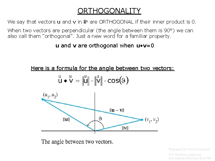 ORTHOGONALITY We say that vectors u and v in ℝn are ORTHOGONAL if their