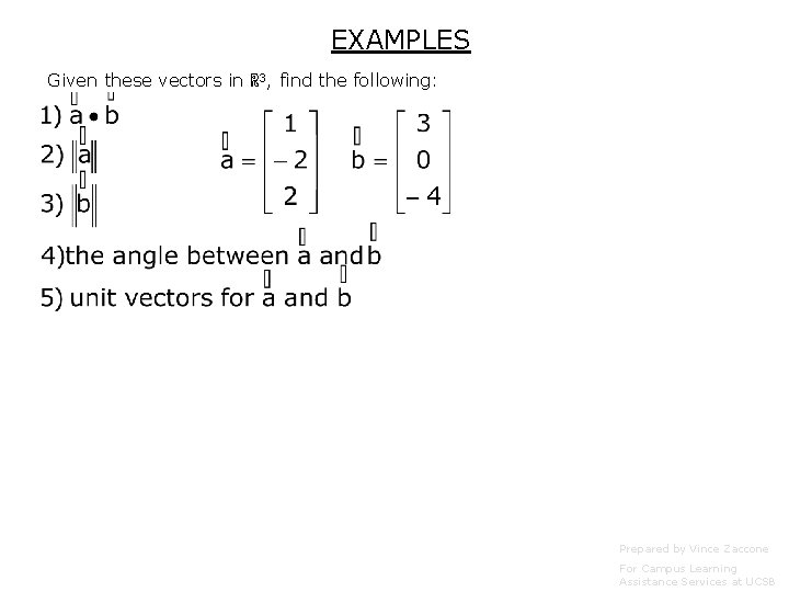 EXAMPLES Given these vectors in ℝ 3, find the following: Prepared by Vince Zaccone