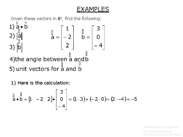 EXAMPLES Given these vectors in ℝ 3, find the following: 1) Here is the