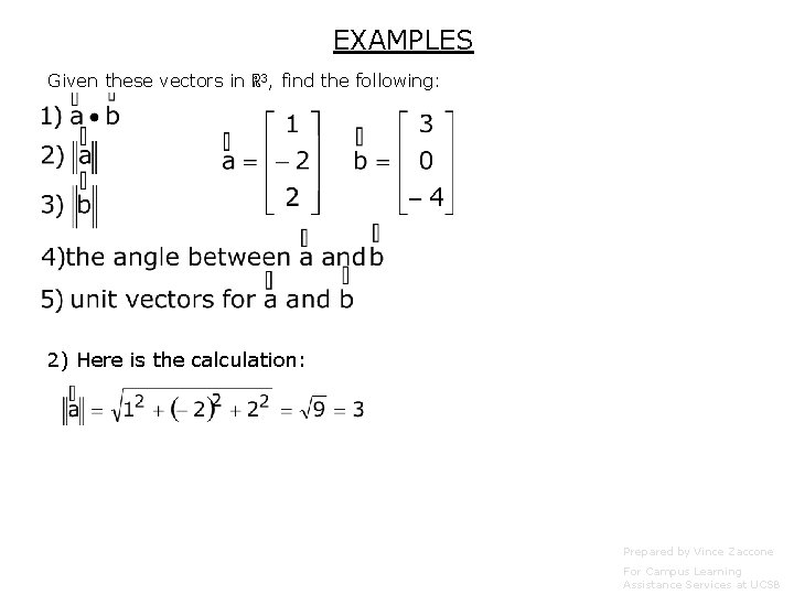 EXAMPLES Given these vectors in ℝ 3, find the following: 2) Here is the