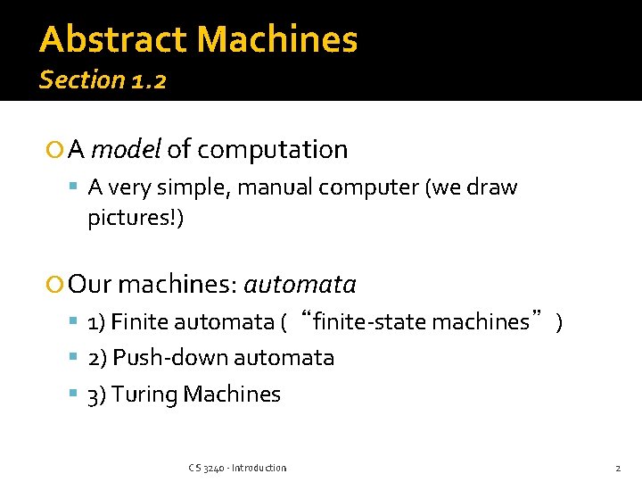 Abstract Machines Section 1. 2 A model of computation A very simple, manual computer