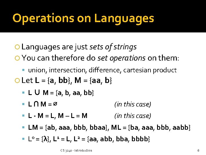 Operations on Languages are just sets of strings You can therefore do set operations