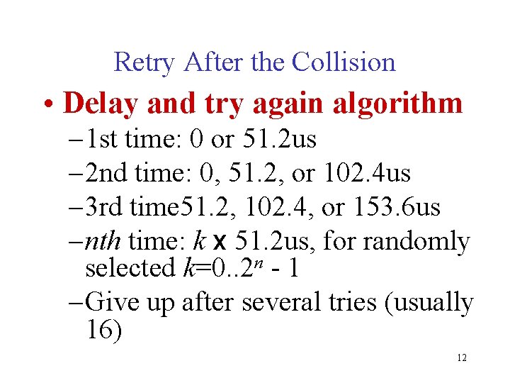 Retry After the Collision • Delay and try again algorithm – 1 st time: