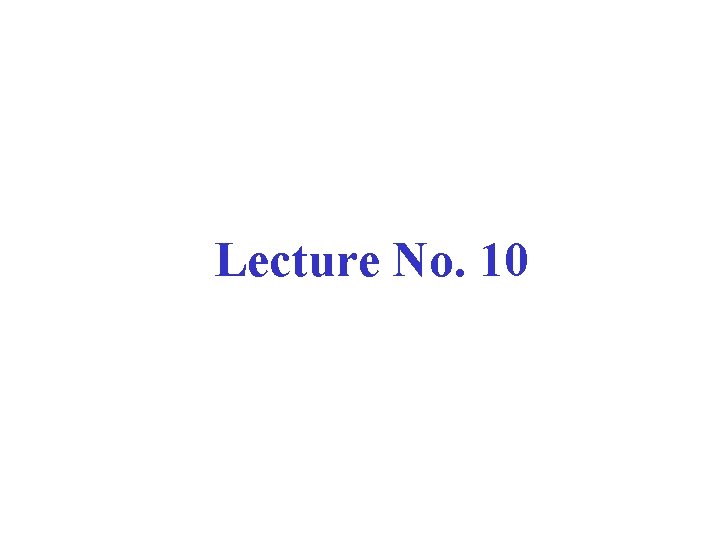 Lecture No. 10 