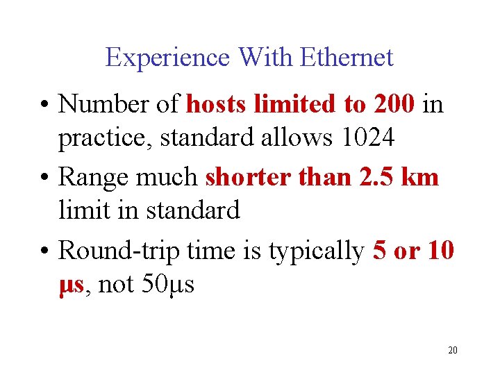 Experience With Ethernet • Number of hosts limited to 200 in practice, standard allows