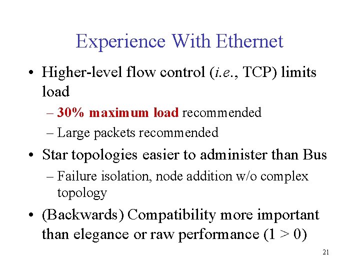 Experience With Ethernet • Higher-level flow control (i. e. , TCP) limits load –