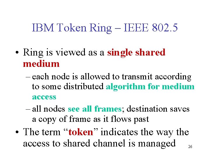 IBM Token Ring – IEEE 802. 5 • Ring is viewed as a single