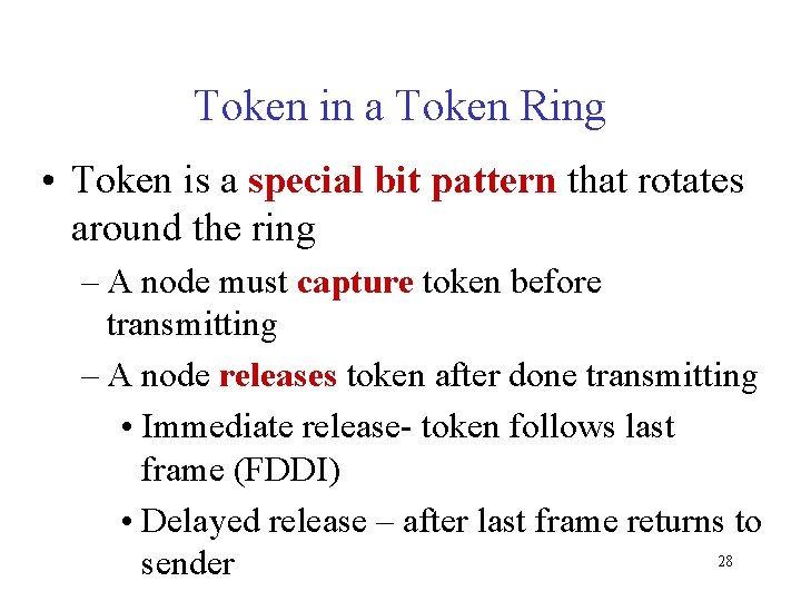 Token in a Token Ring • Token is a special bit pattern that rotates