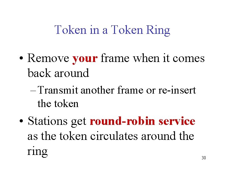 Token in a Token Ring • Remove your frame when it comes back around