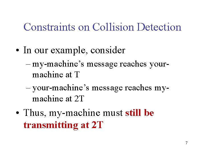 Constraints on Collision Detection • In our example, consider – my-machine’s message reaches yourmachine
