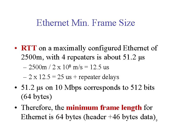 Ethernet Min. Frame Size • RTT on a maximally configured Ethernet of 2500 m,