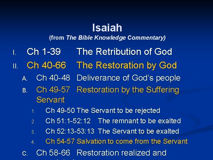 Isaiah (from The Bible Knowledge Commentary) I. II. Ch 1 -39 Ch 40 -66