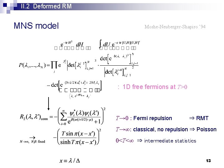 II. 2 Deformed RM MNS model Moshe-Neuberger-Shapiro ’ 94 : 1 D free fermions