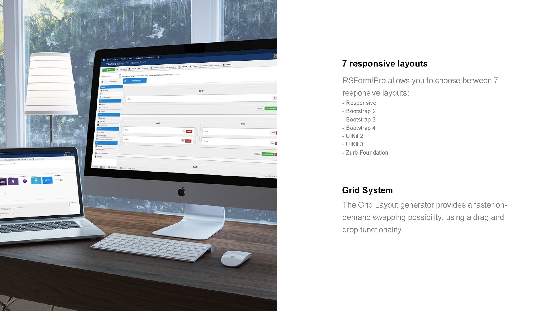 9 7 responsive layouts RSForm!Pro allows you to choose between 7 responsive layouts: -