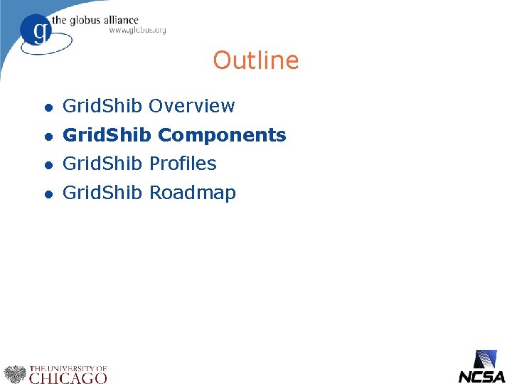 Outline l Grid. Shib Overview l Grid. Shib Components l Grid. Shib Profiles l