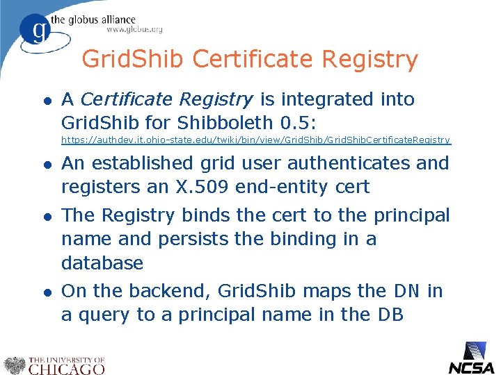 Grid. Shib Certificate Registry l A Certificate Registry is integrated into Grid. Shib for