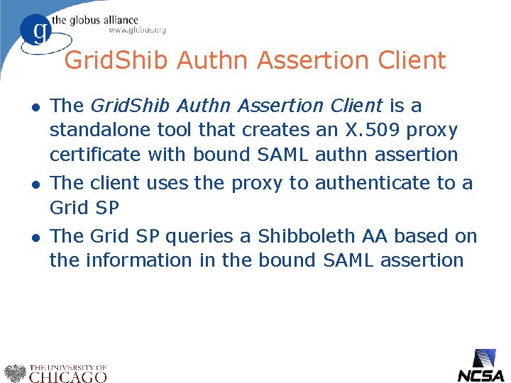 Grid. Shib Authn Assertion Client l The Grid. Shib Authn Assertion Client is a