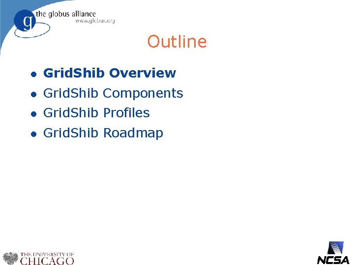 Outline l Grid. Shib Overview l Grid. Shib Components l Grid. Shib Profiles l