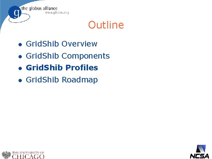 Outline l Grid. Shib Overview l Grid. Shib Components l Grid. Shib Profiles l