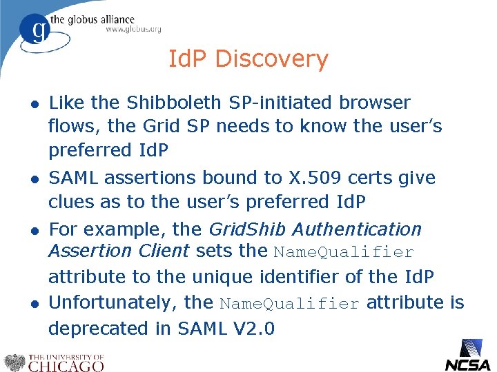 Id. P Discovery l Like the Shibboleth SP-initiated browser flows, the Grid SP needs